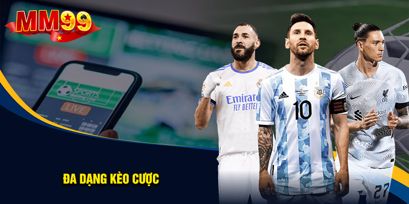 Tỷ lệ kèo cược đa dạng, vô cùng hấp dẫn