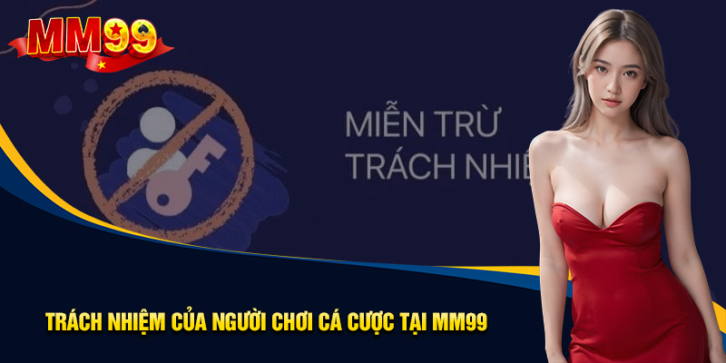 Trách nhiệm của người chơi cá cược tại MM99